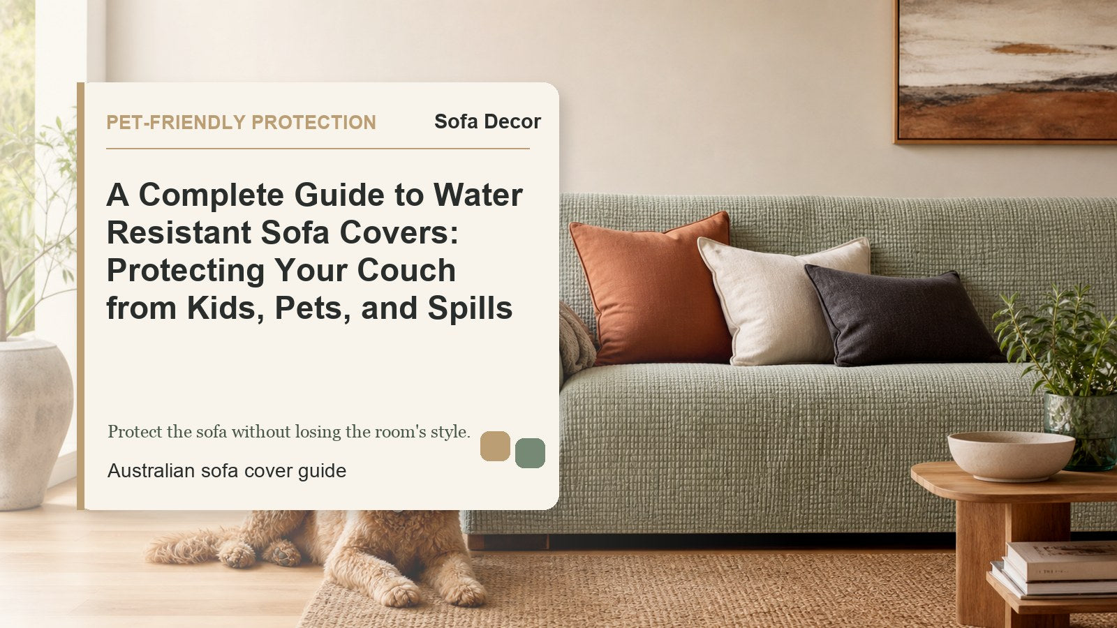 A Complete Guide to Water Resistant Sofa Covers: Protecting Your Couch from Kids, Pets, and Spills - Sofa Decor Australia editorial guide image