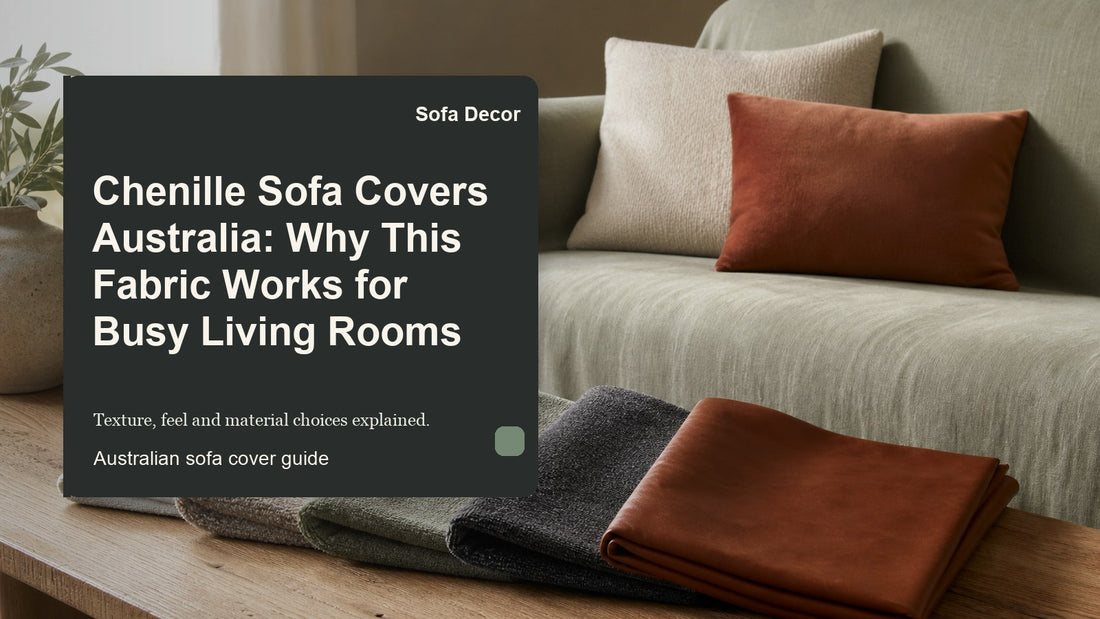 Chenille Sofa Covers Australia: Why This Fabric Works for Busy Living Rooms - Sofa Decor Australia editorial guide image