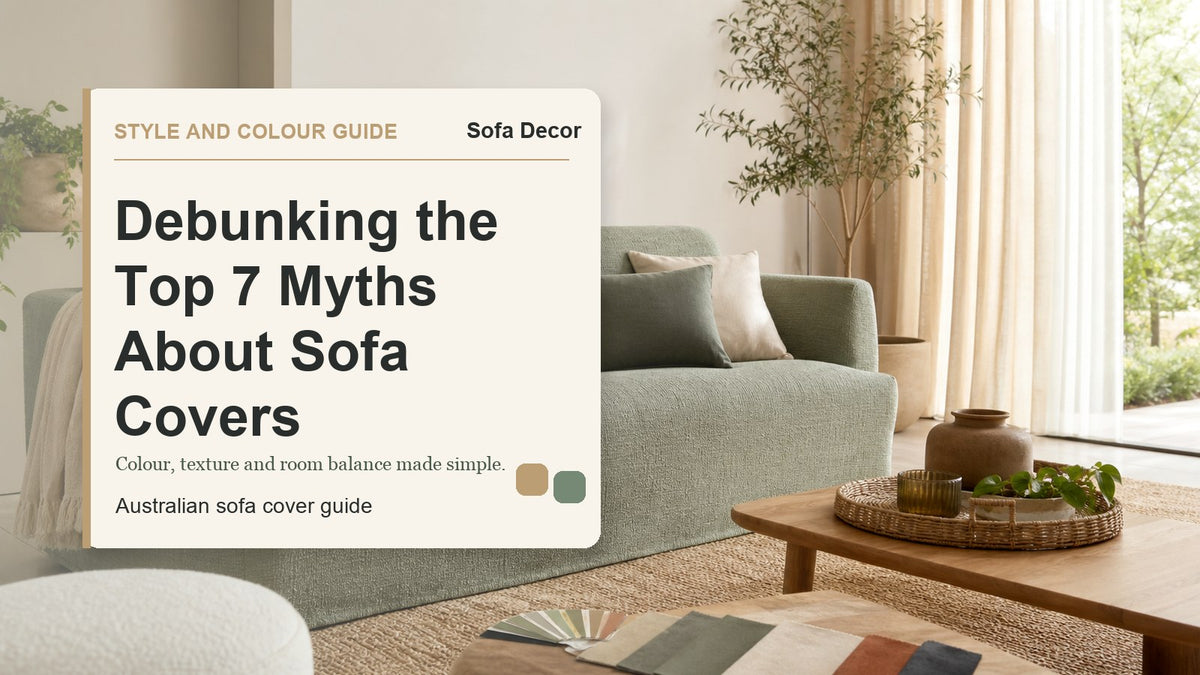 Debunking the Top 7 Myths About Sofa Covers - Sofa Decor Australia editorial guide image