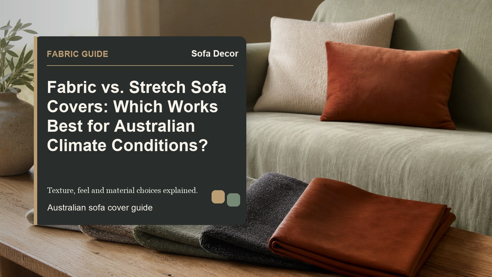 Fabric vs. Stretch Sofa Covers: Which Works Best for Australian Climate Conditions? - Sofa Decor Australia editorial guide image