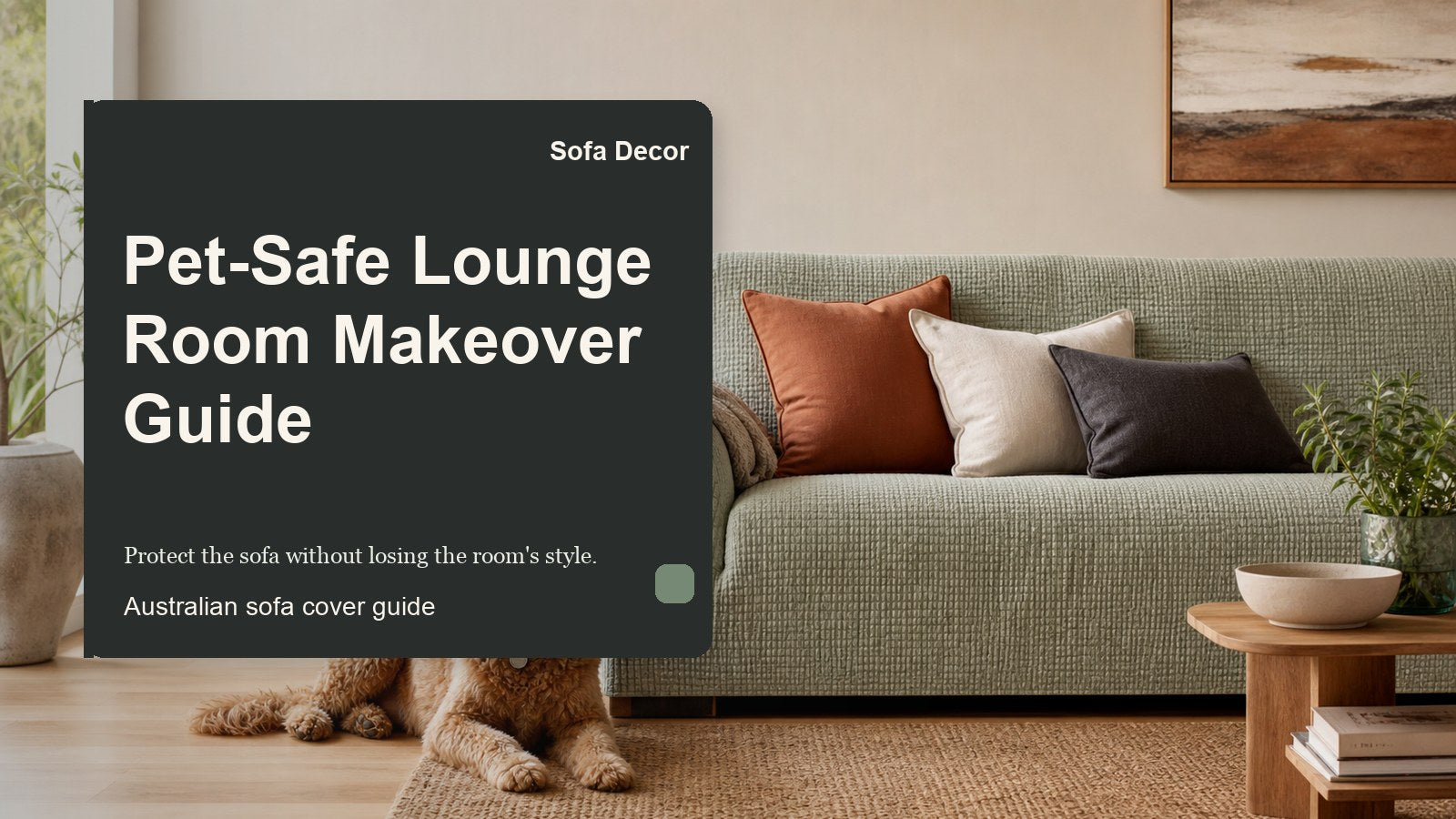 Pet-Safe Lounge Room Makeover Guide - Sofa Decor Australia editorial guide image