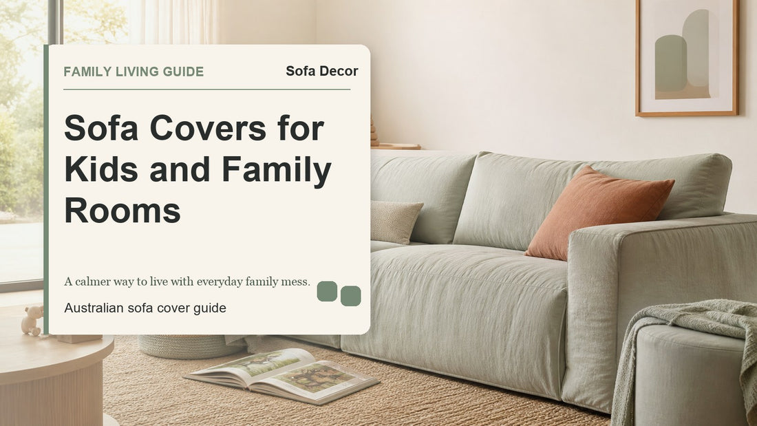 Sofa Covers for Kids and Family Rooms - Sofa Decor Australia editorial guide image