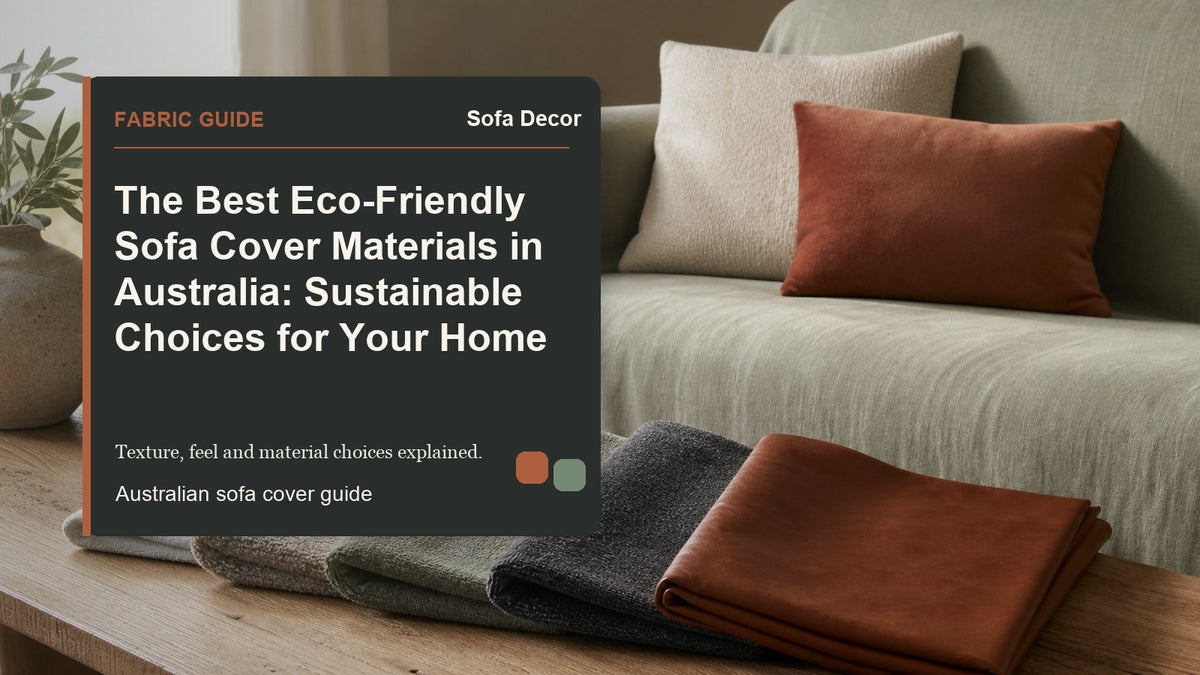 The Best Eco-Friendly Sofa Cover Materials in Australia: Sustainable Choices for Your Home - Sofa Decor Australia editorial guide image