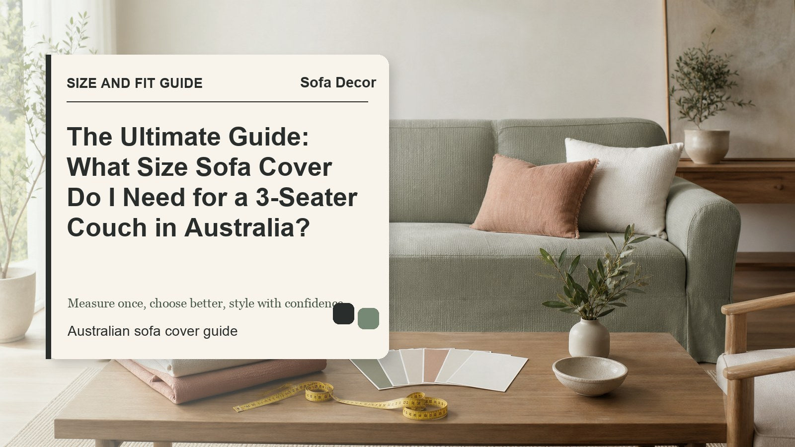 The Ultimate Guide: What Size Sofa Cover Do I Need for a 3-Seater Couch in Australia? - Sofa Decor Australia editorial guide image