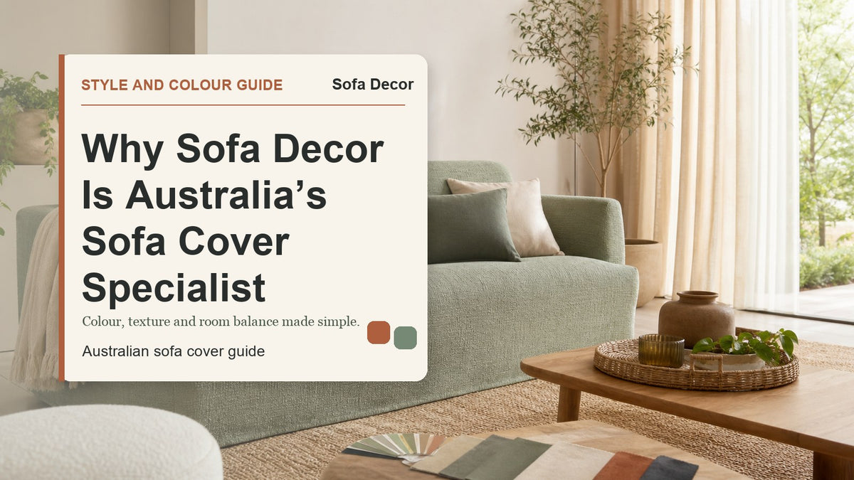 Why Sofa Decor Is Australia’s Sofa Cover Specialist - Sofa Decor Australia editorial guide image